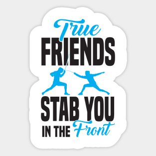 True friends stab you in the front Sticker